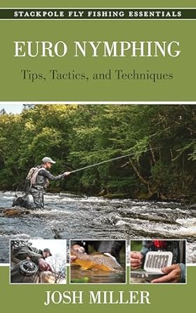 Euro Nymphing Tips, Tactics,and Techniques